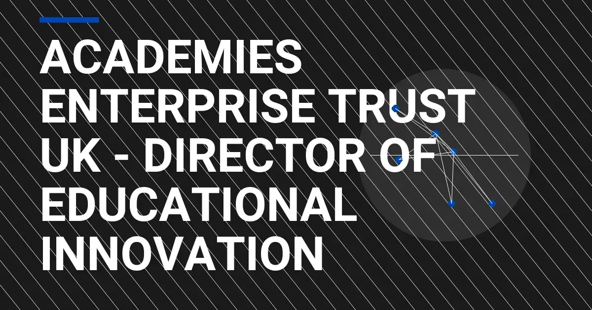 Academies Enterprise Trust UK - Director of Educational Innovation