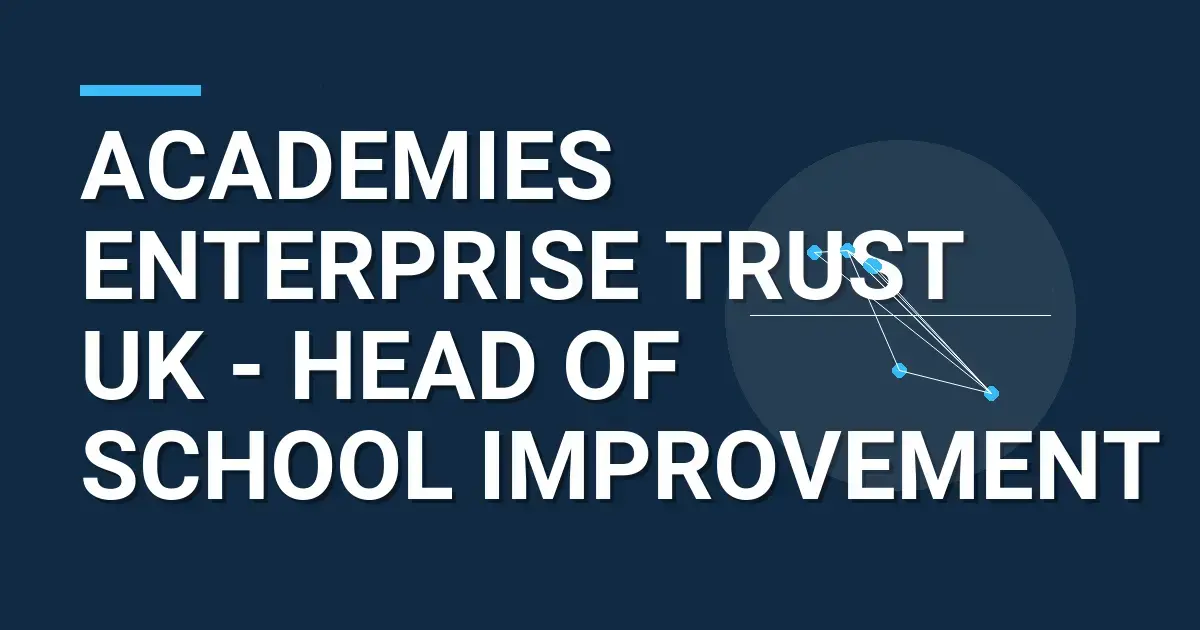 Academies Enterprise Trust UK - Head of School Improvement