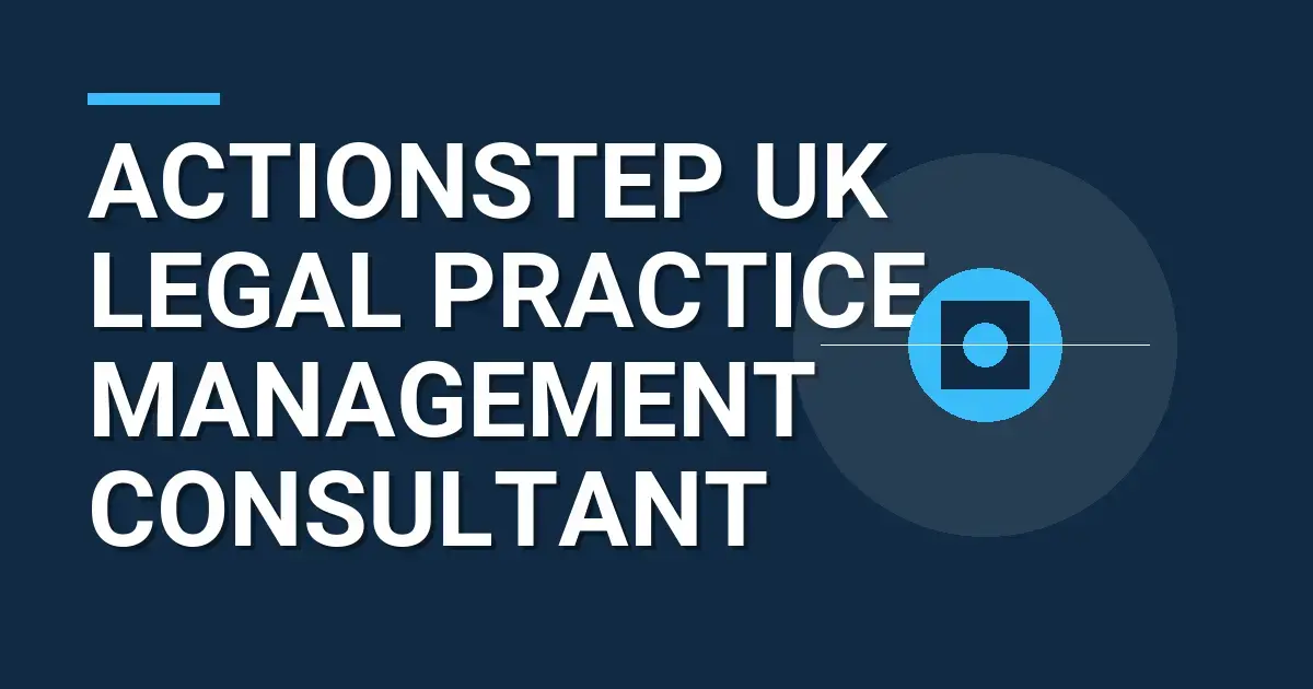 Actionstep UK Legal Practice Management Consultant