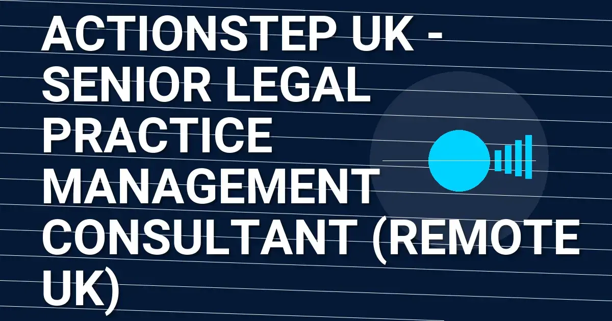 Actionstep UK - Senior Legal Practice Management Consultant (Remote UK)