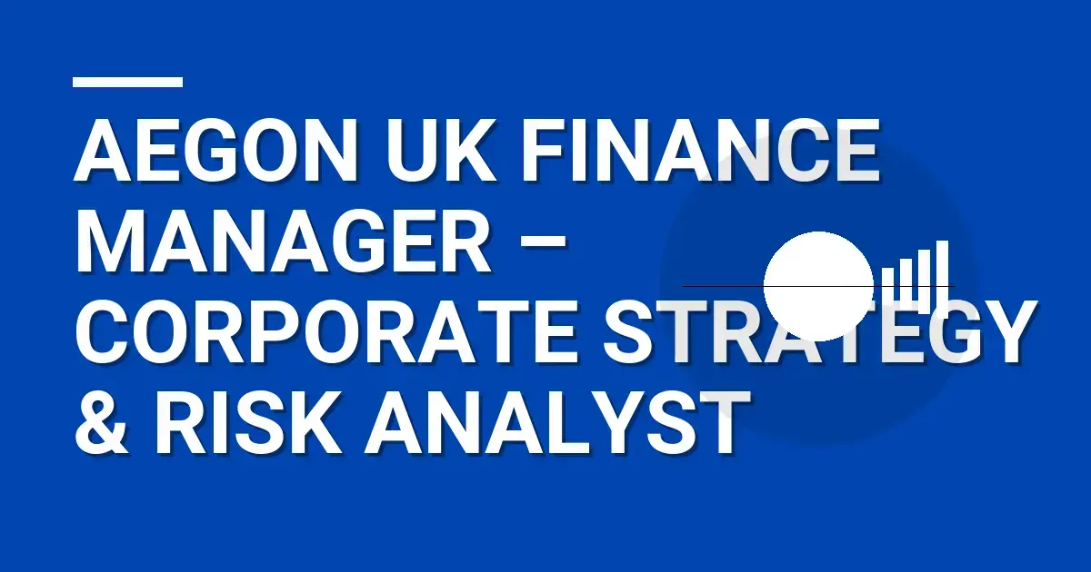Aegon UK Finance Manager – Corporate Strategy & Risk Analyst
