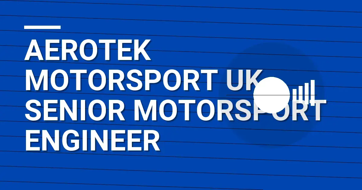 Aerotek Motorsport UK - Senior Motorsport Engineer