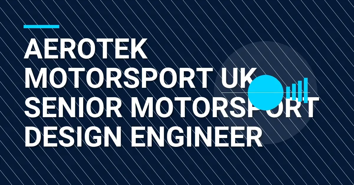 Aerotek Motorsport UK - Senior Motorsport Design Engineer