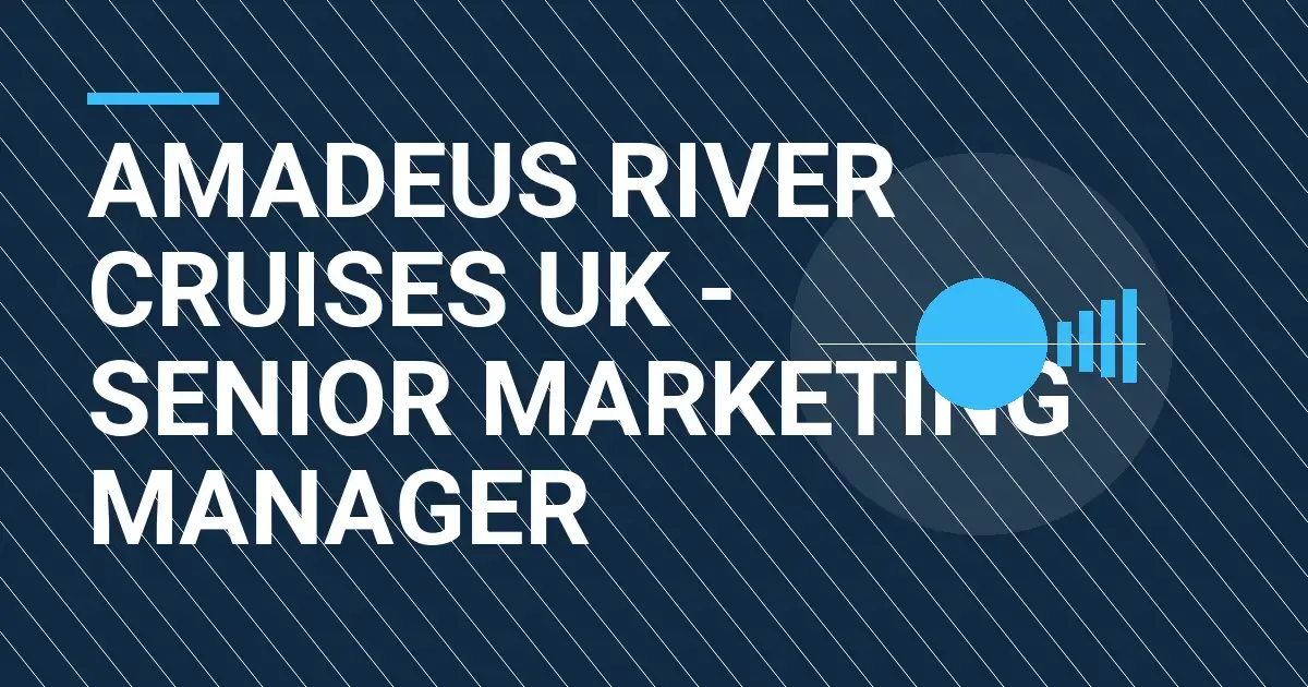 Amadeus River Cruises UK - Senior Marketing Manager