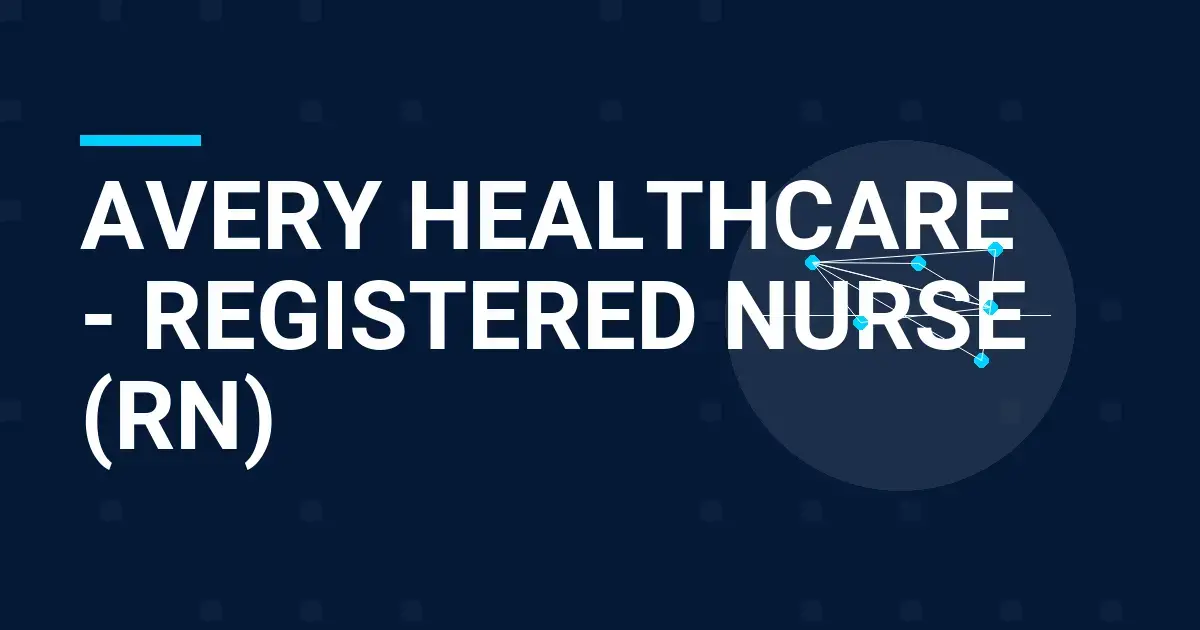 Avery Healthcare - Registered Nurse (RN)