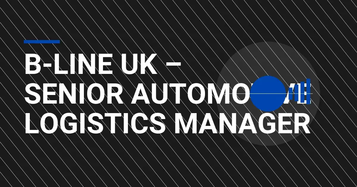 B-Line UK – Senior Automotive Logistics Manager