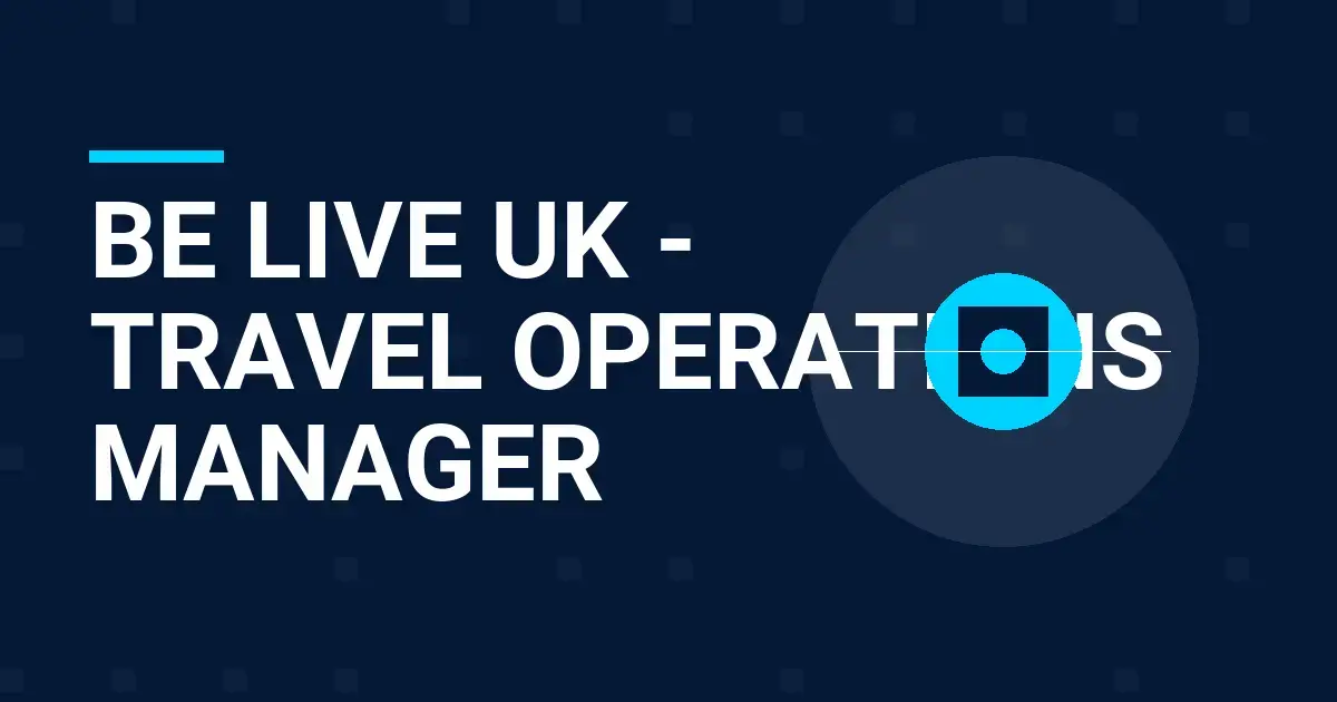 Be Live UK - Travel Operations Manager