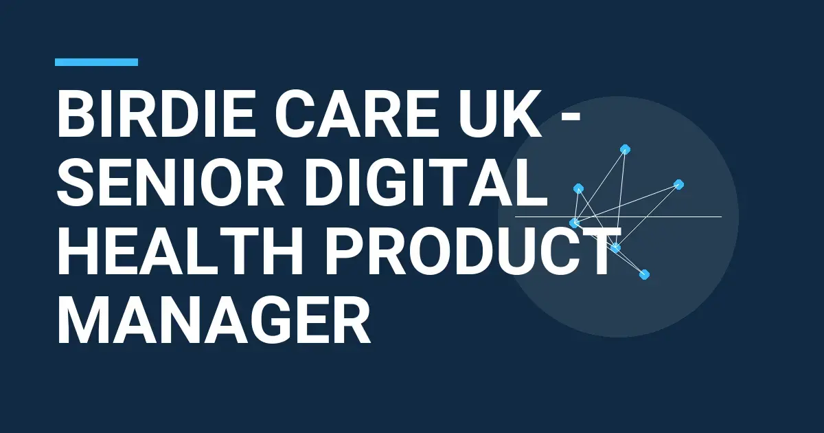 Birdie Care UK - Senior Digital Health Product Manager
