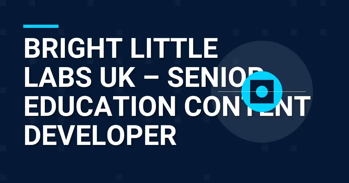 Bright Little Labs UK – Senior Education Content Developer