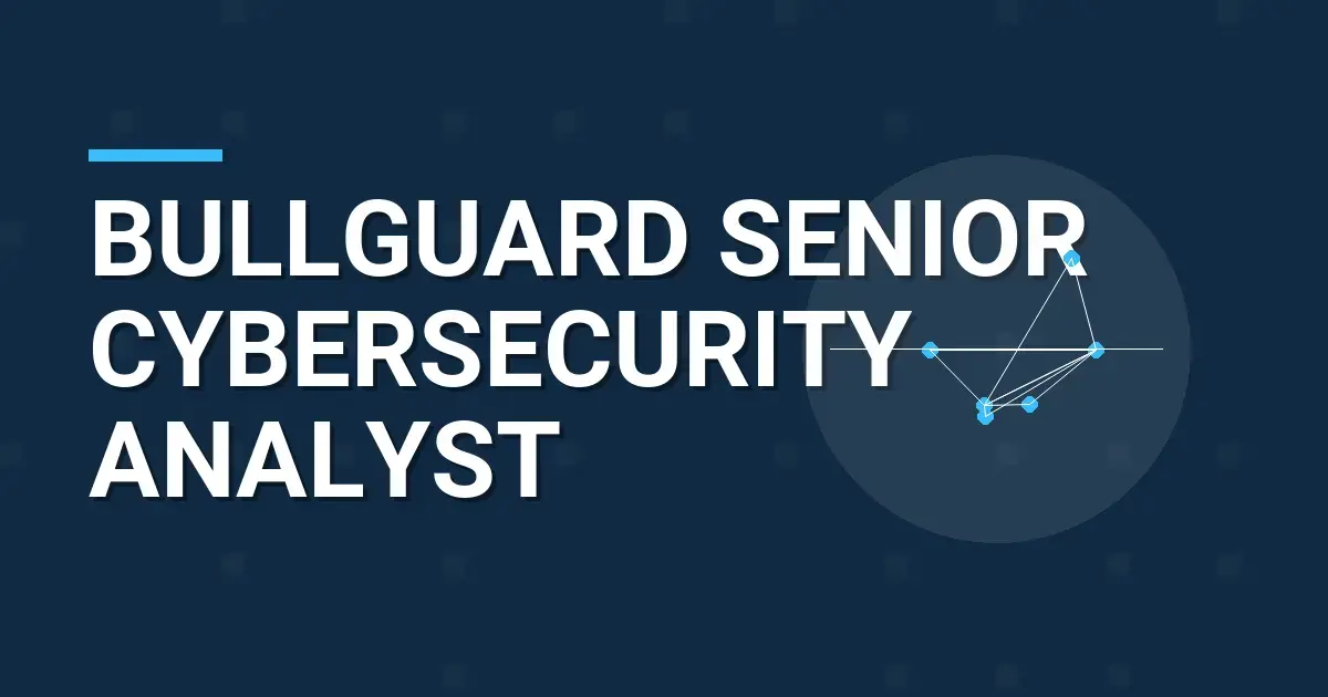 BullGuard Senior Cybersecurity Analyst