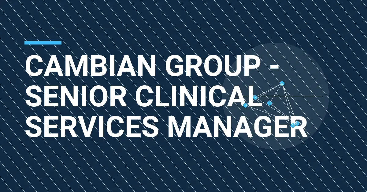 Cambian Group - Senior Clinical Services Manager