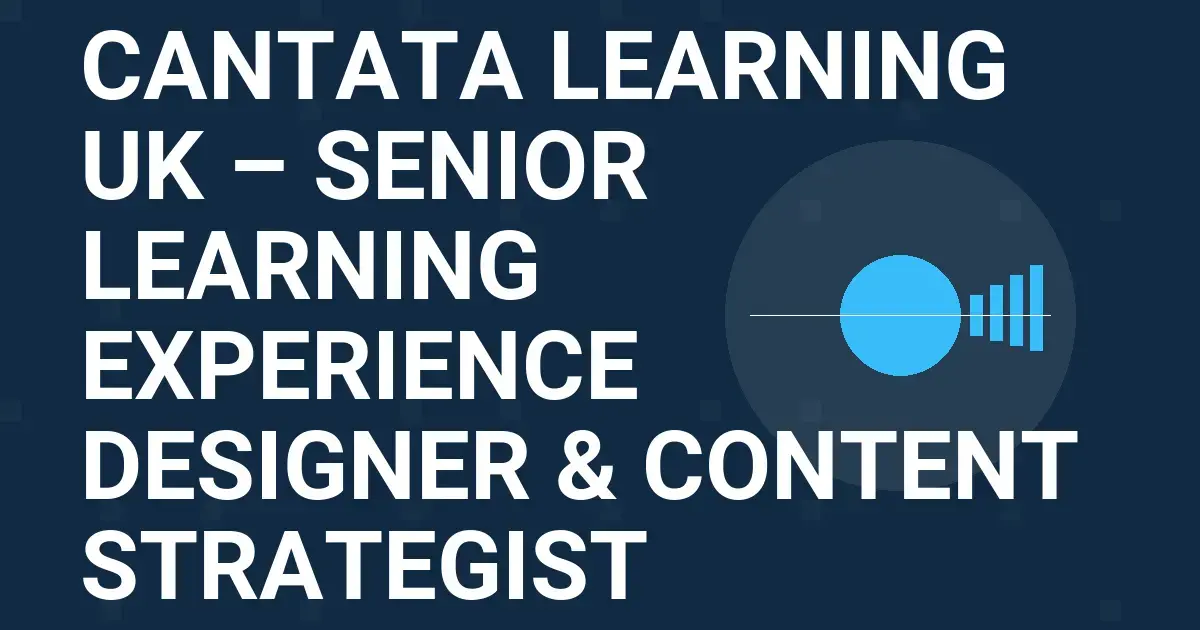 Cantata Learning UK – Senior Learning Experience Designer & Content Strategist