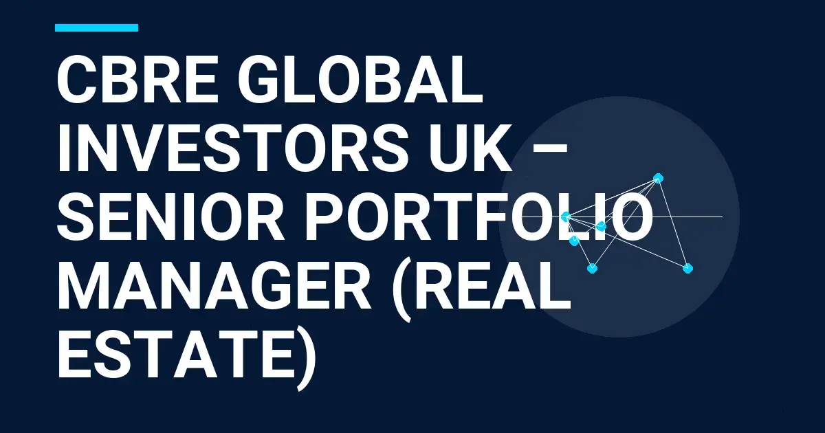 CBRE Global Investors UK – Senior Portfolio Manager (Real Estate)