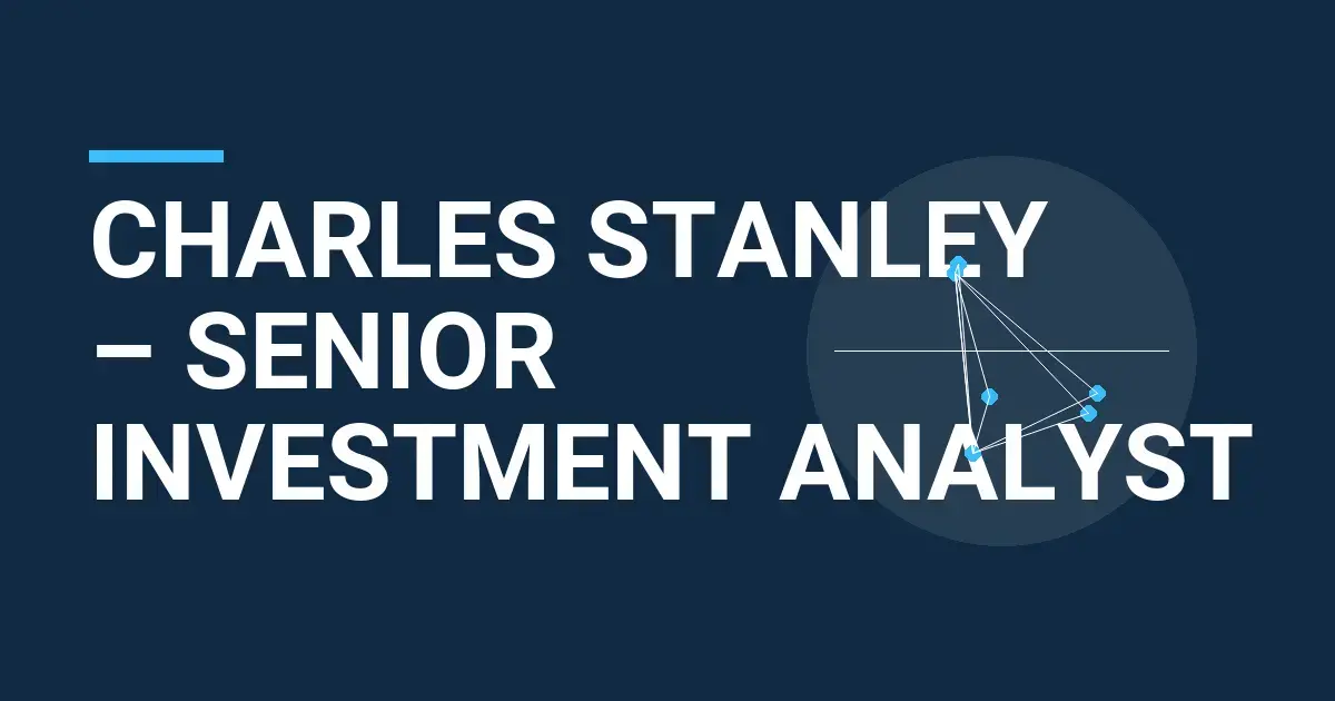 Charles Stanley – Senior Investment Analyst
