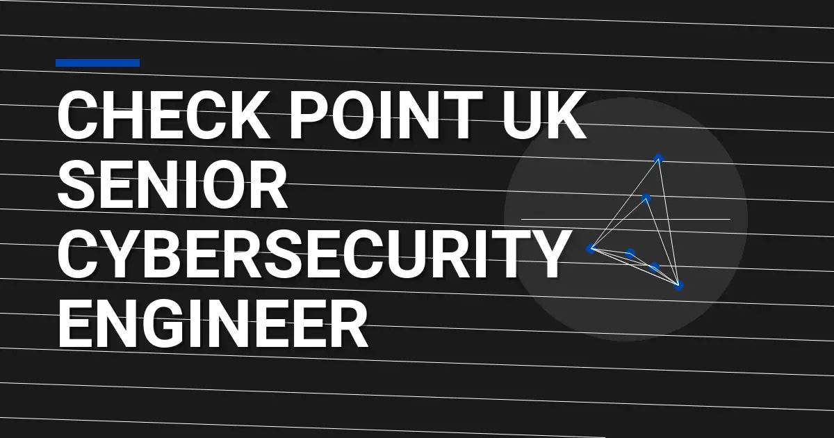 Check Point UK Senior Cybersecurity Engineer