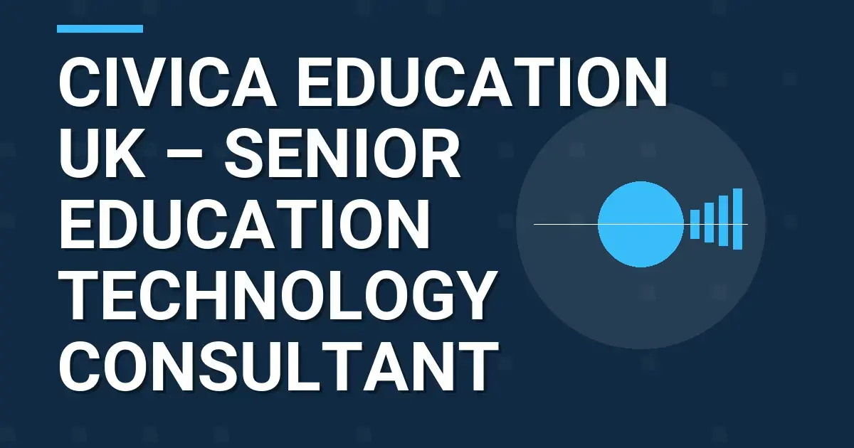 Civica Education UK – Senior Education Technology Consultant
