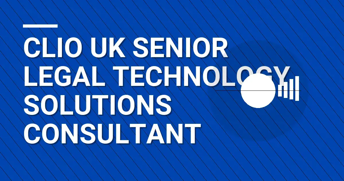 Clio UK Senior Legal Technology Solutions Consultant