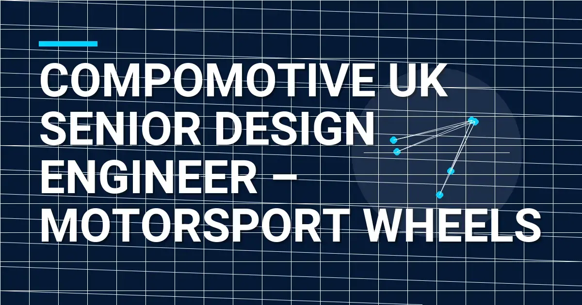 Compomotive UK Senior Design Engineer – Motorsport Wheels