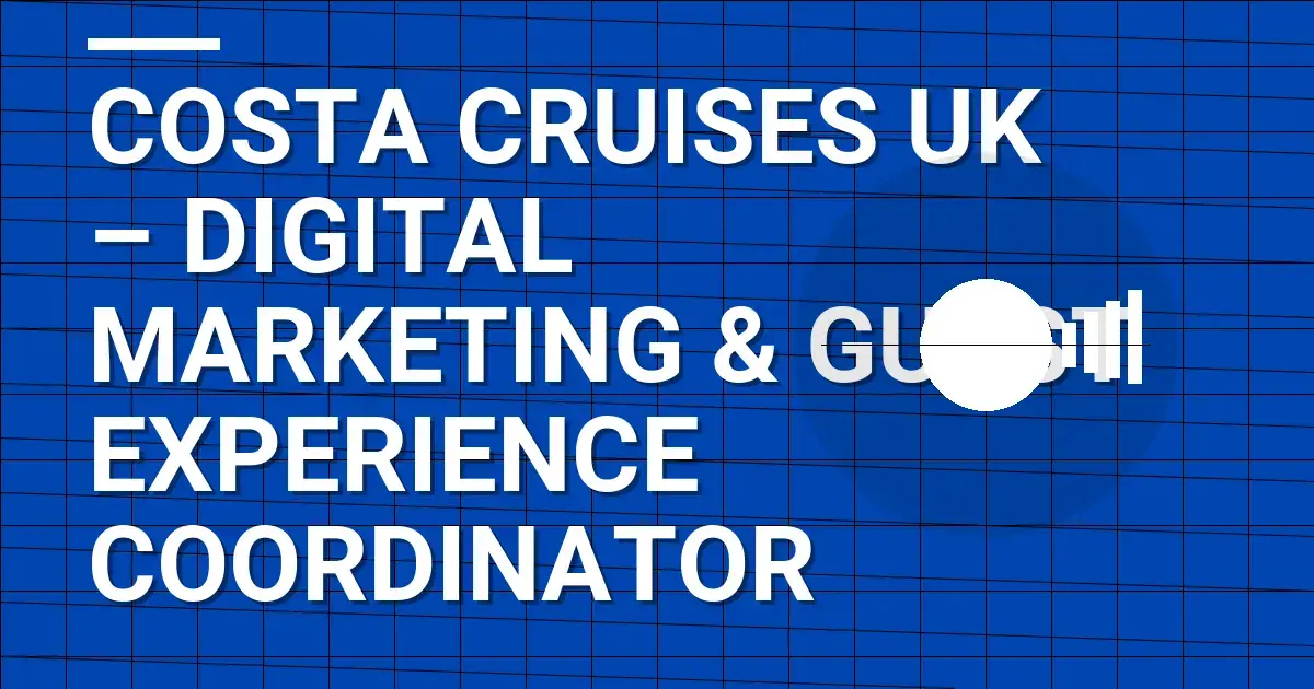 Costa Cruises UK – Digital Marketing & Guest Experience Coordinator