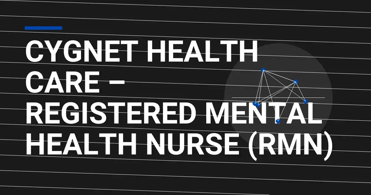 Cygnet Health Care – Registered Mental Health Nurse (RMN)