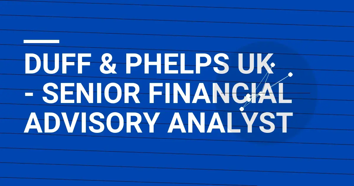 Duff & Phelps UK - Senior Financial Advisory Analyst
