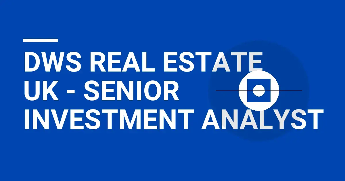 DWS Real Estate UK - Senior Investment Analyst