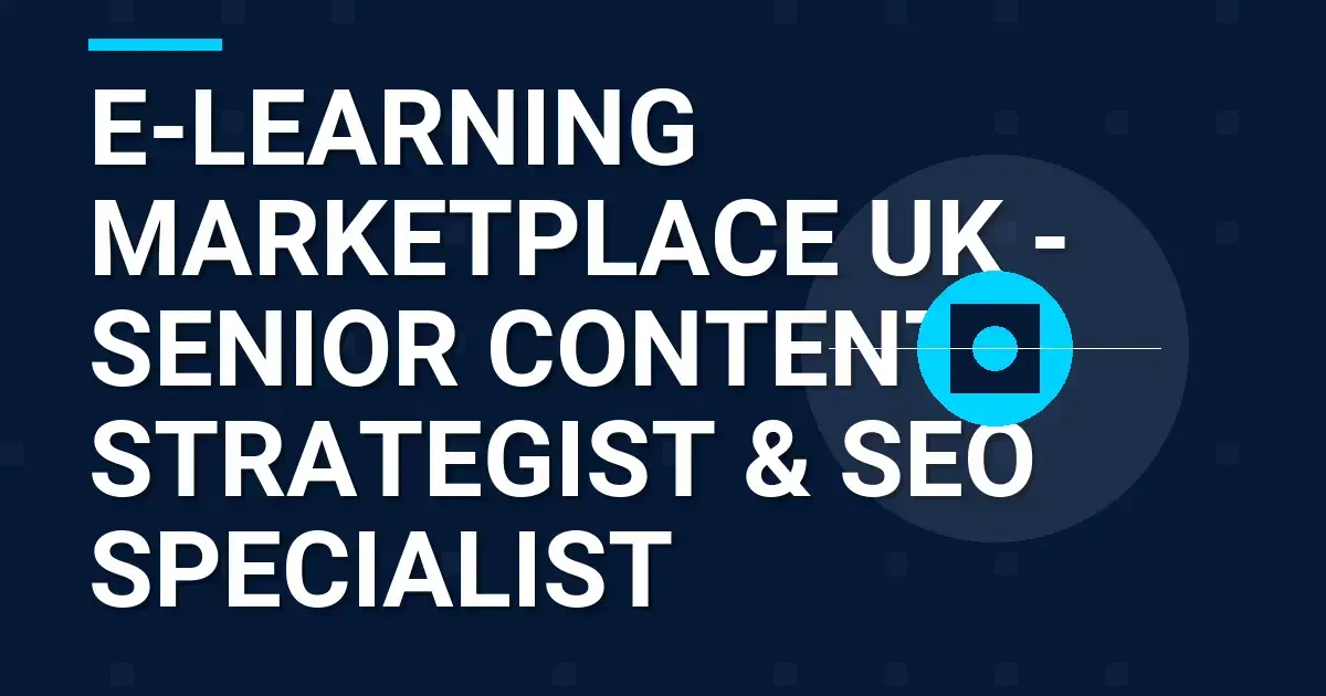 e-Learning Marketplace UK - Senior Content Strategist & SEO Specialist
