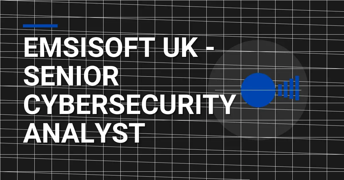 Emsisoft UK - Senior Cybersecurity Analyst