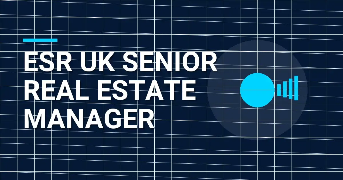 ESR UK Senior Real Estate Manager