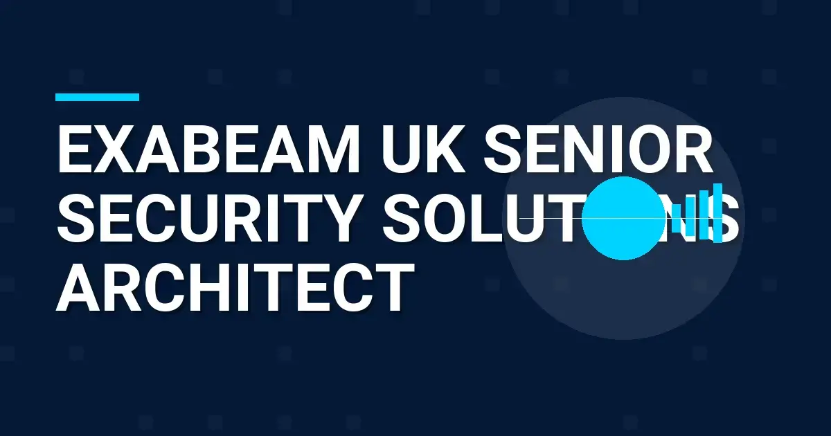 Exabeam UK Senior Security Solutions Architect