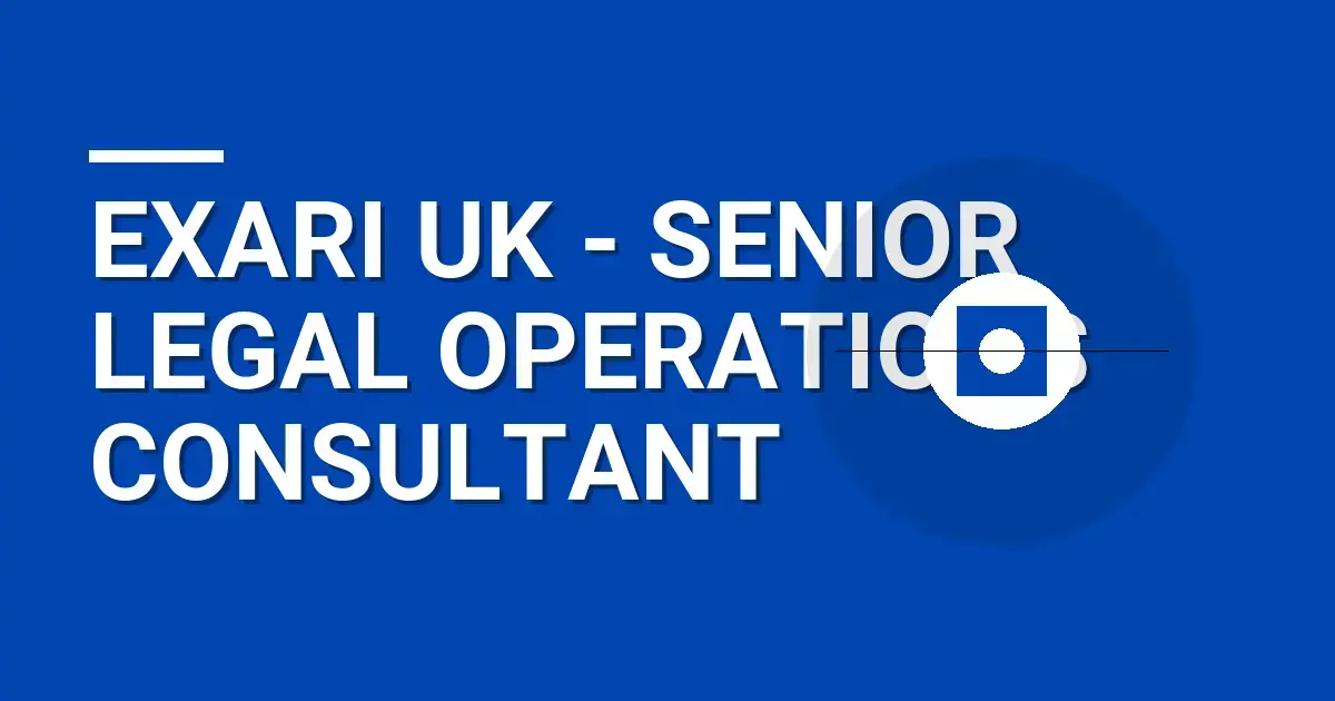 Exari UK - Senior Legal Operations Consultant