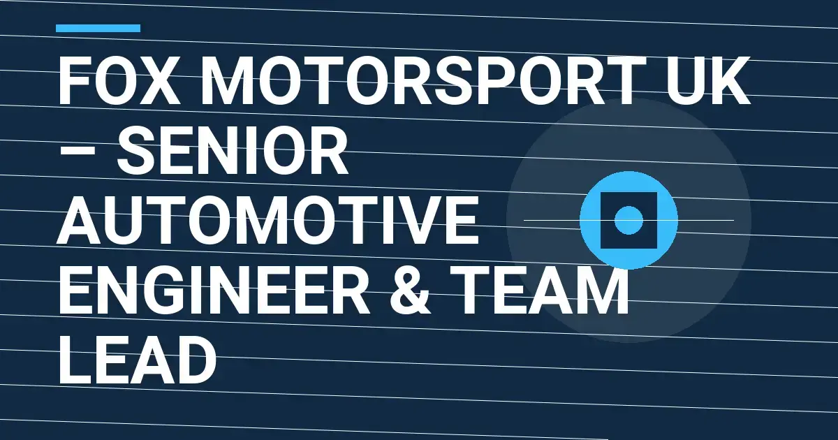 Fox Motorsport UK – Senior Automotive Engineer & Team Lead