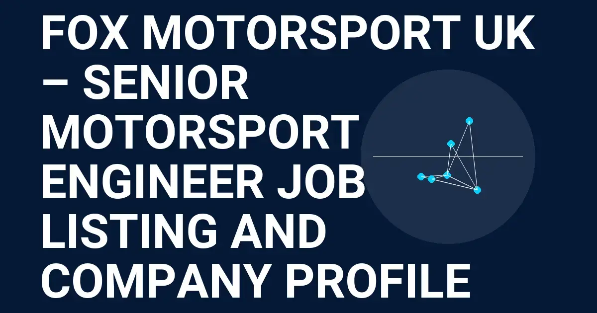 Fox Motorsport UK – Senior Motorsport Engineer Job Listing and Company Profile