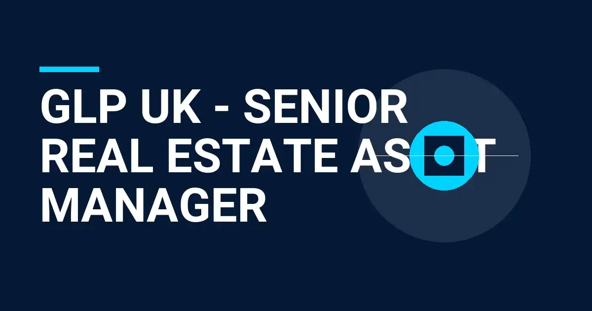 GLP UK - Senior Real Estate Asset Manager