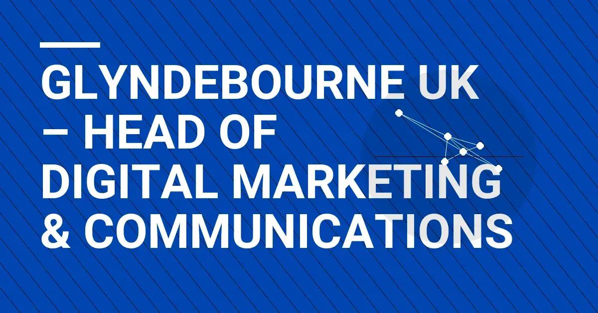Glyndebourne UK – Head of Digital Marketing & Communications
