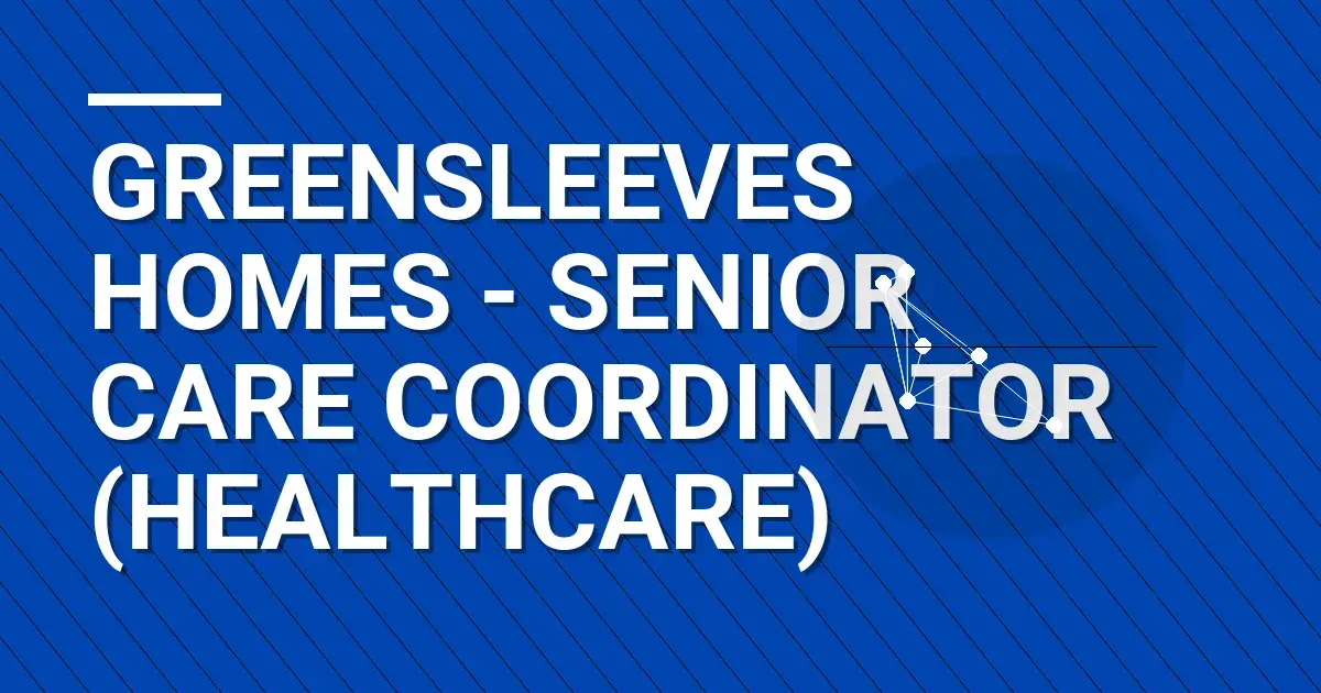 Greensleeves Homes - Senior Care Coordinator (Healthcare)