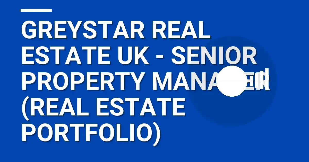 Greystar Real Estate UK - Senior Property Manager (Real Estate Portfolio)