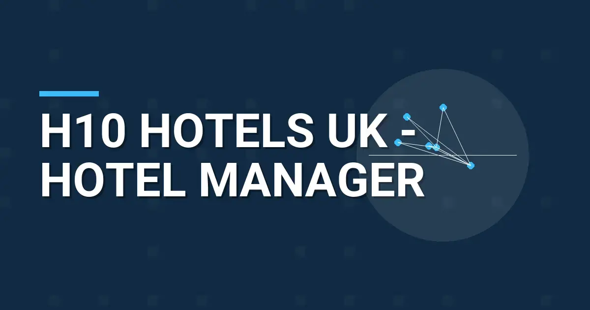 H10 Hotels UK - Hotel Manager