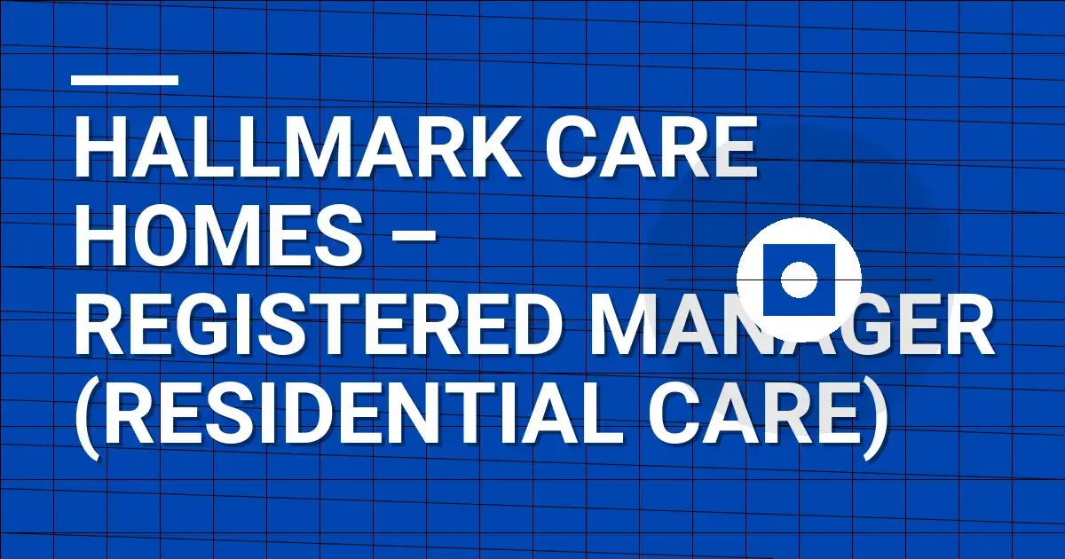 Hallmark Care Homes – Registered Manager (Residential Care)