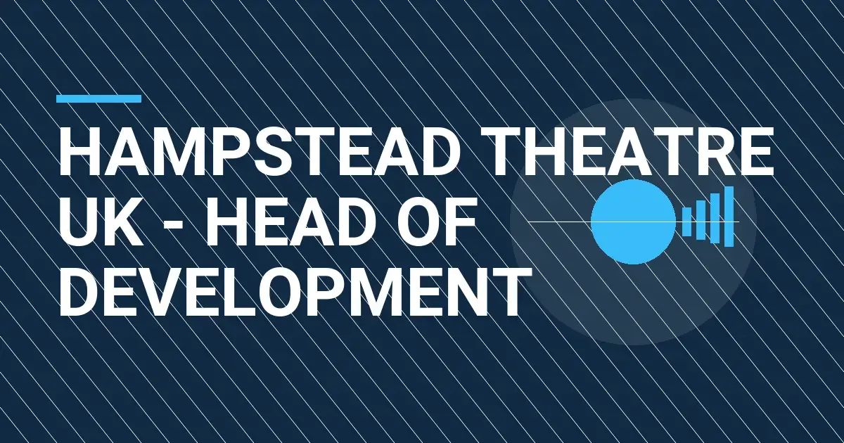 Hampstead Theatre UK - Head of Development