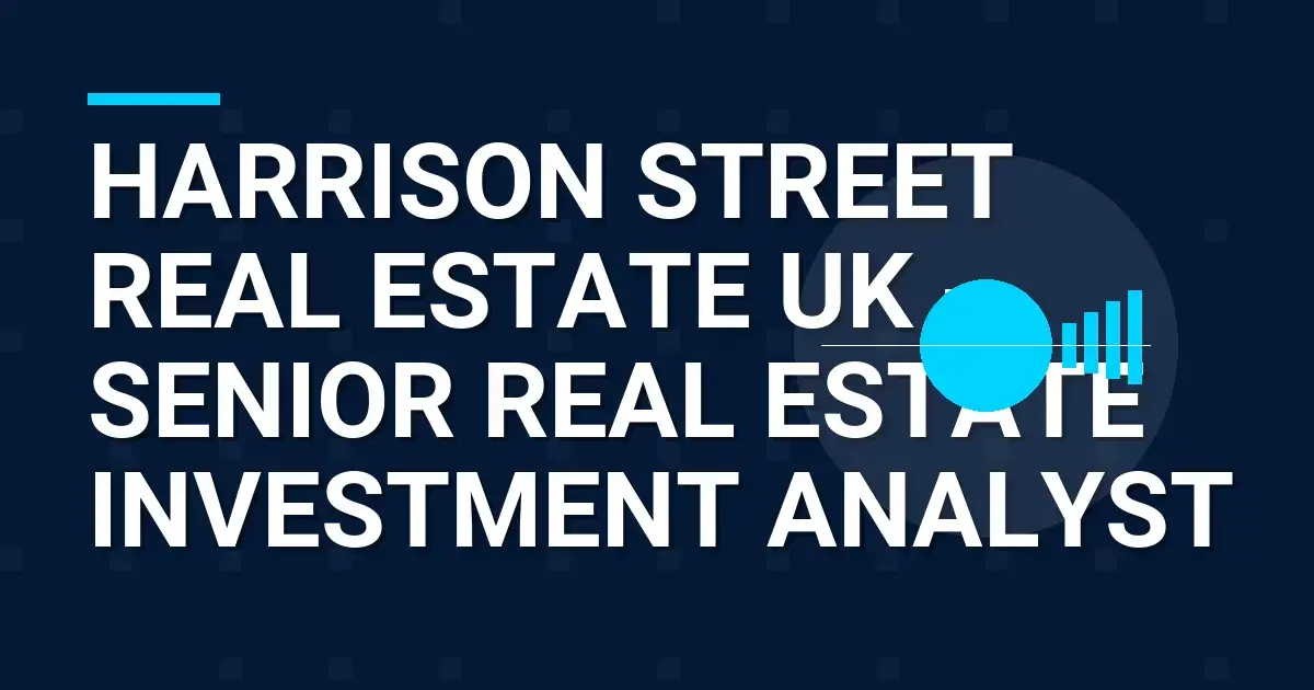 Harrison Street Real Estate UK - Senior Real Estate Investment Analyst