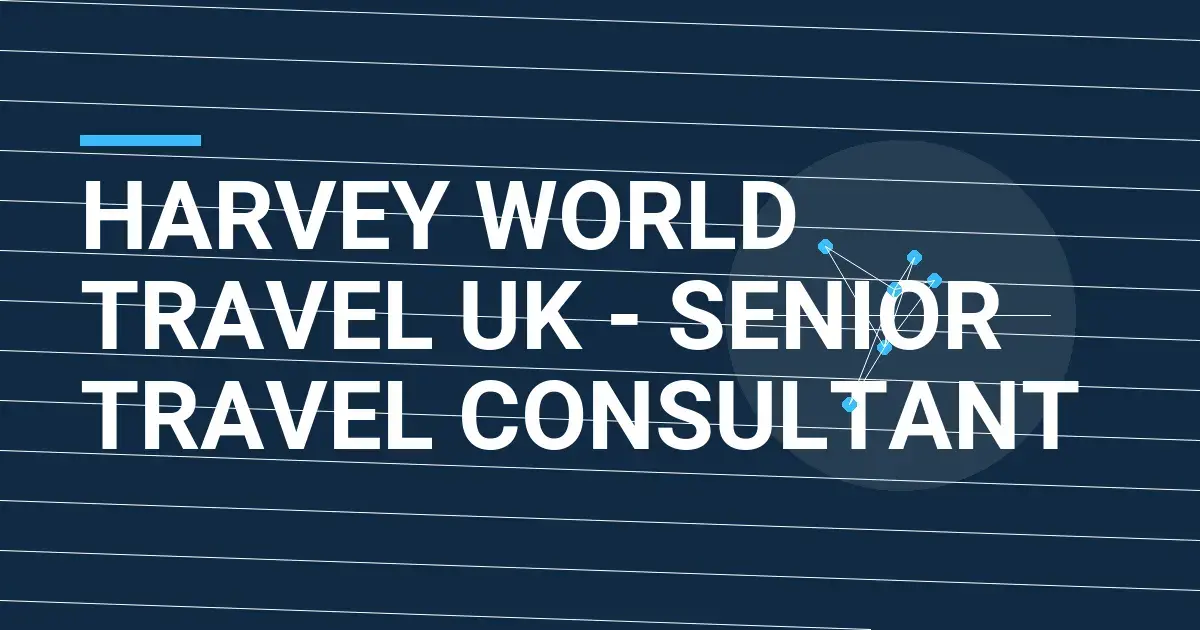 Harvey World Travel UK - Senior Travel Consultant