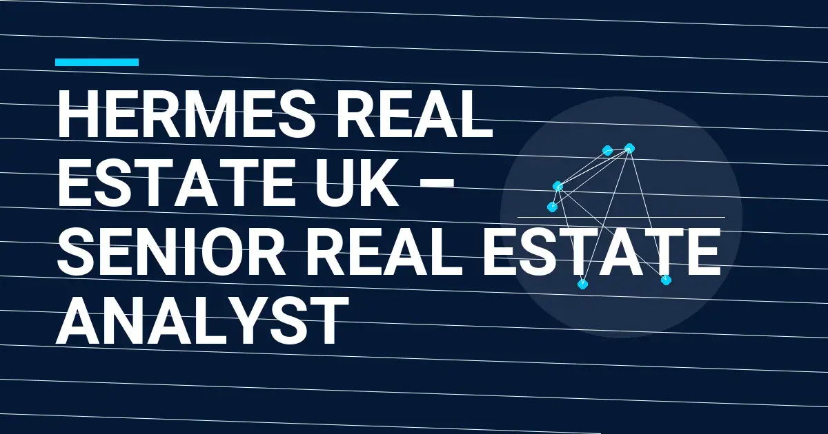 Hermes Real Estate UK – Senior Real Estate Analyst