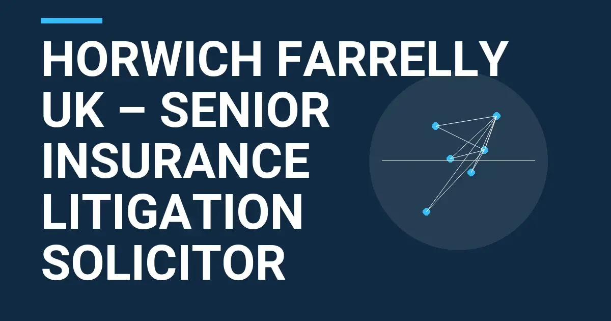Horwich Farrelly UK – Senior Insurance Litigation Solicitor
