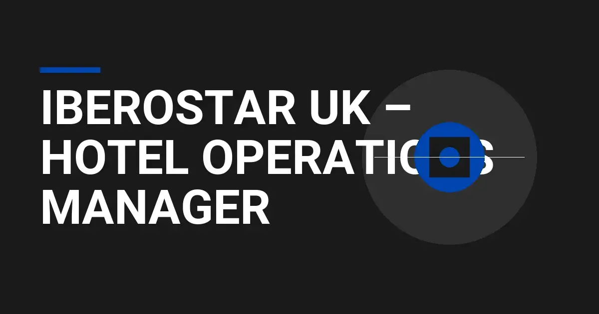 Iberostar UK – Hotel Operations Manager
