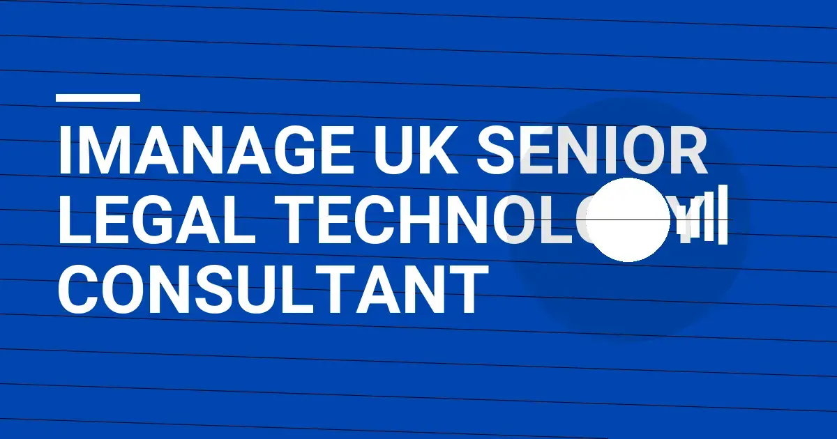 iManage UK Senior Legal Technology Consultant