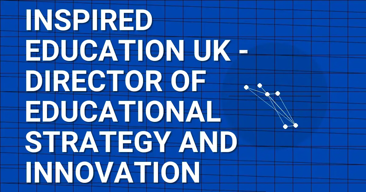 Inspired Education UK - Director of Educational Strategy and Innovation