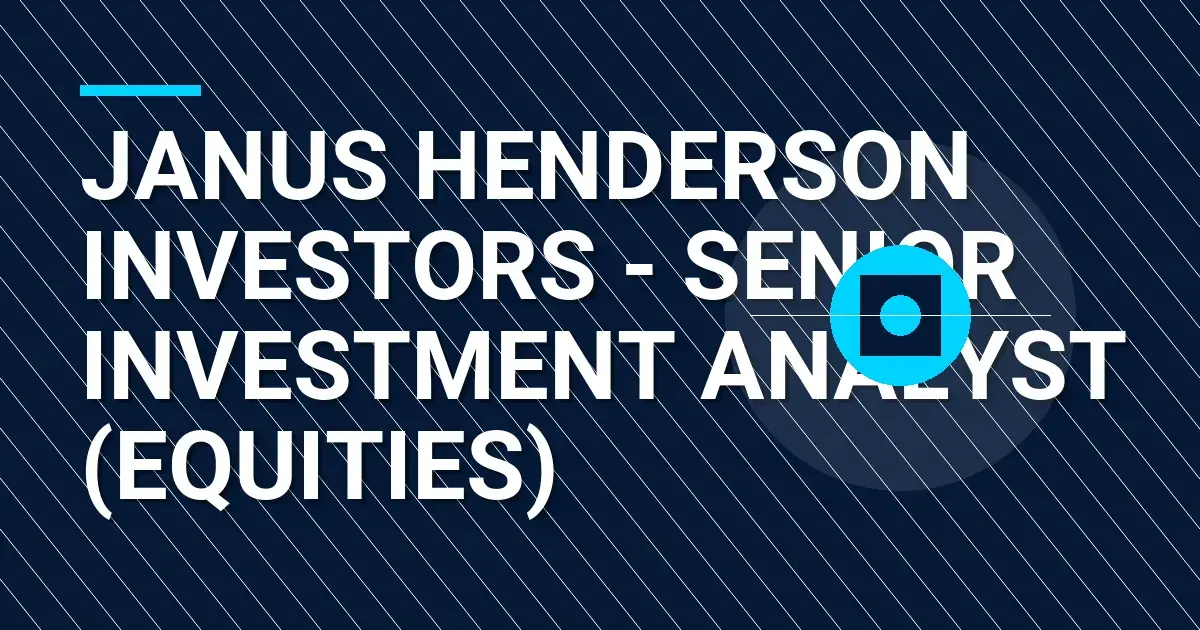 Janus Henderson Investors - Senior Investment Analyst (Equities)