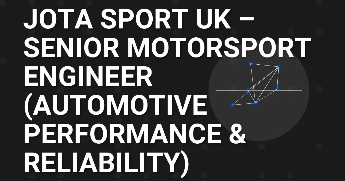Jota Sport UK – Senior Motorsport Engineer (Automotive Performance & Reliability)