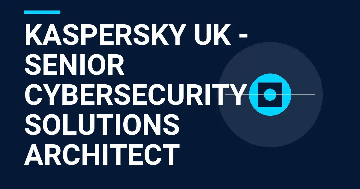 Kaspersky UK - Senior Cybersecurity Solutions Architect